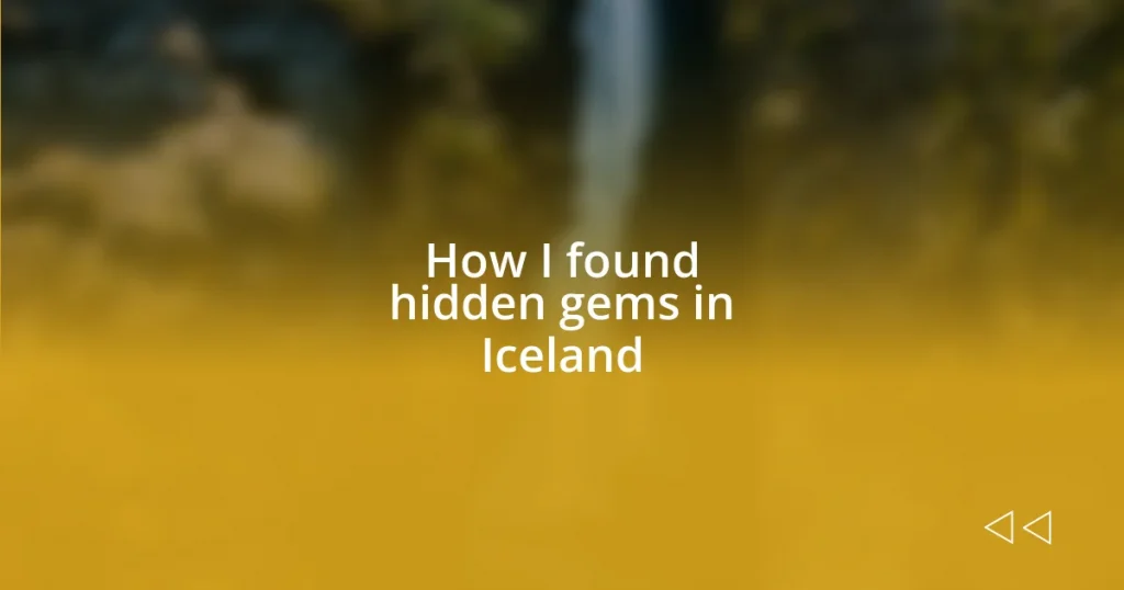 How I found hidden gems in Iceland