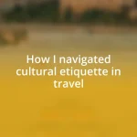 How I navigated cultural etiquette in travel