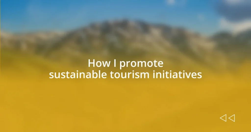 How I promote sustainable tourism initiatives