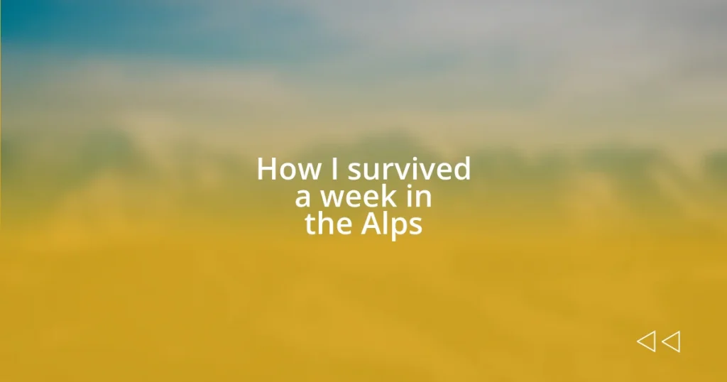 How I survived a week in the Alps