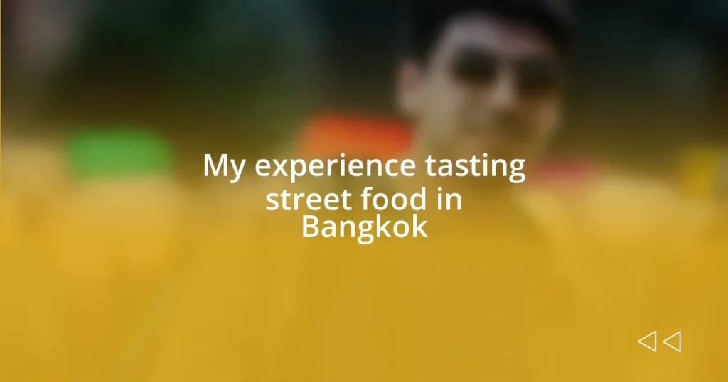 My experience tasting street food in Bangkok