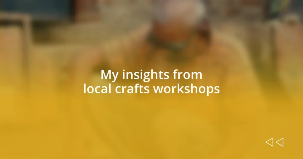 My insights from local crafts workshops