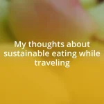 My thoughts about sustainable eating while traveling