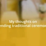 My thoughts on attending traditional ceremonies