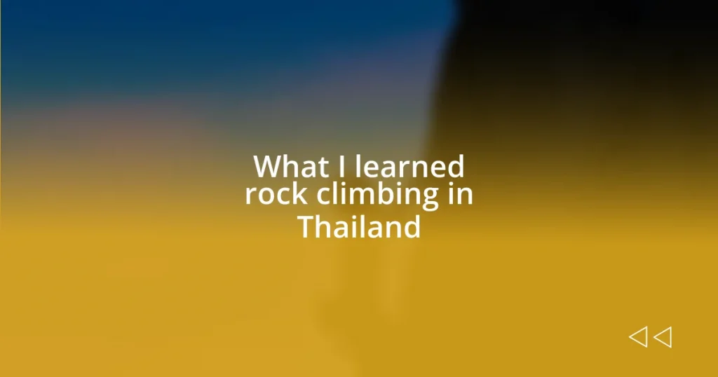 What I learned rock climbing in Thailand